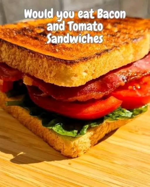 Bacon and Tomato Sandwiches 558653932_1362144385336713_7404255906423924259_n
